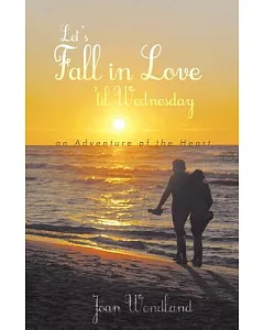 Let’s Fall in Love ’til Wednesday: An Adventure of the Heart