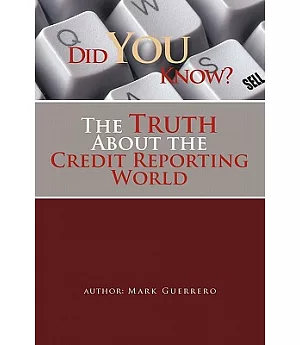 Did You Know? the Truth About the Credit Reporting World