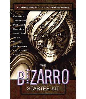 The Bizarro Starter Kit: An Introduction to the Bizarro Genre