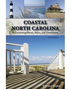 Coastal North Carolina: Its Enchanting Islands, Towns, and Communities