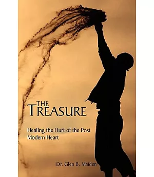 The Treasure: Healing the Hurt of the Post Modern Heart
