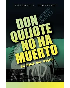 Don Quijote No Ha Muerto: Asi Hablo Don Quijote