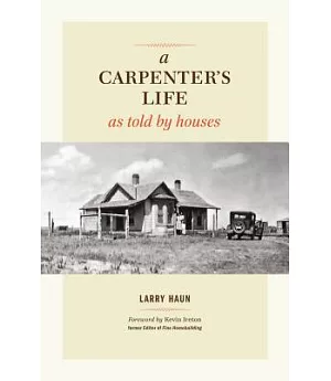 A Carpenter’s Life As Told by Houses