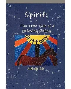 Spirit: A True Life Tale of a Grieving Sibling