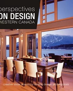 Perspectives on Design Western Canada: Creative Ideas Shared by Leading Design Professionals