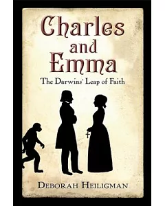 Charles and Emma: The Darwins’ Leap of Faith