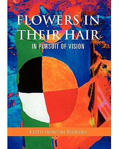 Flowers in Their Hair: In Pursuit of Vision