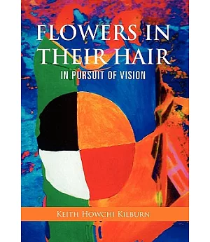 Flowers in Their Hair: In Pursuit of Vision