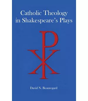 Catholic Theology in Shakespeare’s Plays
