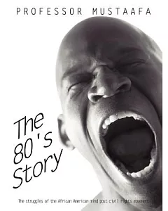 The 80’s Story: The Struggles of the African American Mind Post Civil Rights Movement