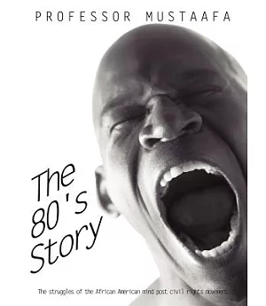The 80’s Story: The Struggles of the African American Mind Post Civil Rights Movement