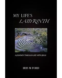 My Life’s Labyrinth: A Journey Through Life With Jesus