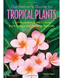 Gardener’s Guide to Tropical Plants: Cool Ways to Add Hot Colors, Bold Foliage, and Striking Textures
