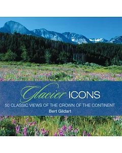 Glacier Icons: 50 Classic Views of the Crown of the Continent