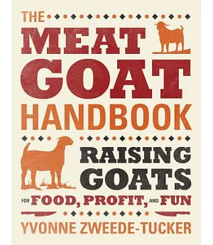 The Meat Goat Handbook: Raising Goats for Food, Profit, and Fun