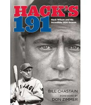 Hack’s 191: Hack Wilson and His Incredible 1930 Season