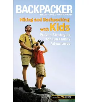 Falcon Guide Backpacker Hiking and Backpacking With Kids: Proven Strategies for Fun Family Adventures