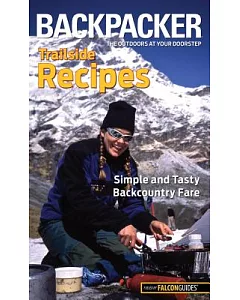 Backpacker Trailside Recipes: Simple and Tasty Backcountry Fare