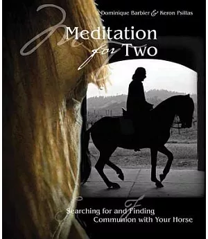 Meditation for Two: Searching for and Finding Communion With the Horse