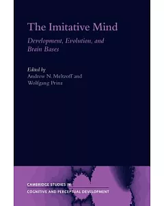 The Imitative Mind: Development, Evolution and Brain Bases