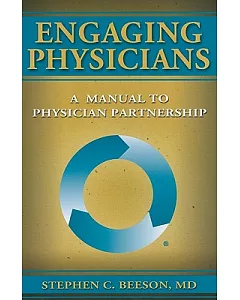 Engaging Physicians: A Manual to Physician Partnership