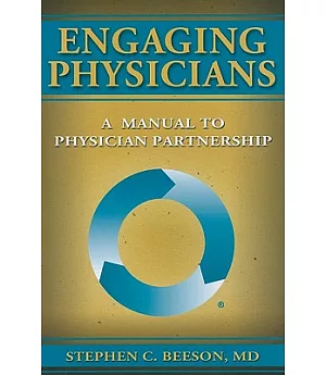 Engaging Physicians: A Manual to Physician Partnership