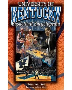 The University of Kentucky Basketball Encyclopedia