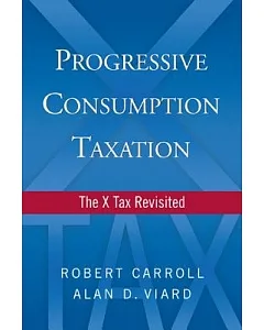 Progressive Consumption Taxation: The X Tax Revisited