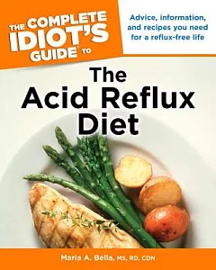 The Complete Idiot’s Guide to the Acid Reflux Diet