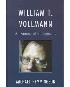 William T. Vollmann: An Annotated Bibliography