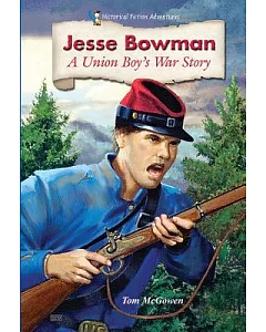 Jesse Bowman: A Union Boy’s War Story