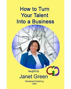 How to Turn Your Talent into a Business
