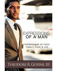 Expressions of a Man: Expressions of Faith, Family, Love & Life