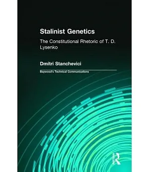 Stalinist Genetics: The Constitutional Rhetoric of T. D. Lysenko