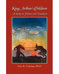 King Arthur’s Children: A Study in Fiction and Tradition