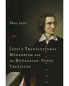 Liszt’s Transcultural Modernism and the Hungarian-Gypsy Tradition