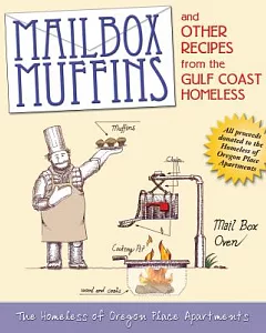 Mailbox Muffins and Other Recipes from the Gulf Coast Homeless: The Homeless of Oregon Place Apartments