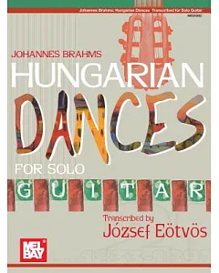 Johannes Brahms: Hungarian Dances Transcribed for Solo Guitar