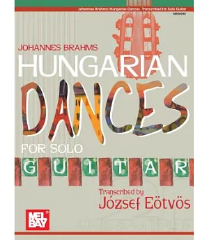 Johannes Brahms: Hungarian Dances Transcribed for Solo Guitar