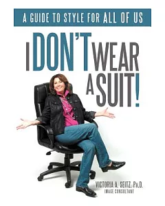I Don’t Wear a Suit!: A Guide to Style for All of Us