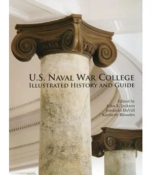 Naval War College Illustrated History and Guide