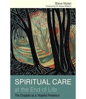 Spiritual Care at the End of Life: The Chaplain As a ’Hopeful Presence’