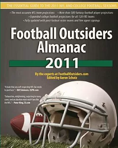 Football Outsiders Almanac 2011: The Essential Guide to the 2011 NFL and College Football Seasons