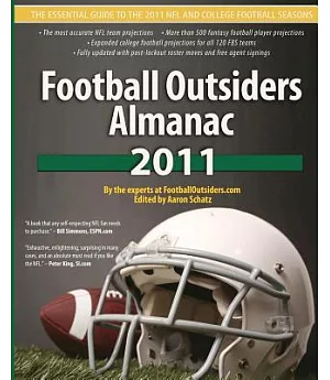 Football Outsiders Almanac 2011: The Essential Guide to the 2011 NFL and College Football Seasons