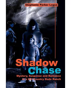 Shadow Chase: Mystery, Suspense and Romance at a Hill Country Dude Ranch