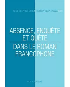 Absence, Enquete Et Quete Dans Le Roman Francophone