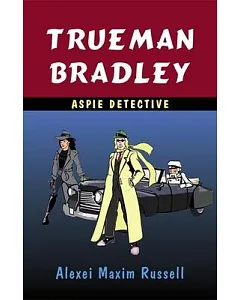 Trueman Bradley: Aspie Detective