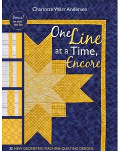 One Line at a Time, Encore: 33 New Geometric Machine-Quilting Designs