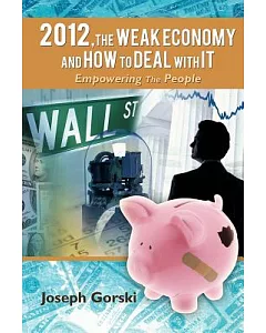 2012, the Weak Economy and How to Deal With It: Empowering the People