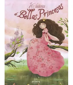16 historias de bellas princesas / 16 Stories of Fairies and Princesses